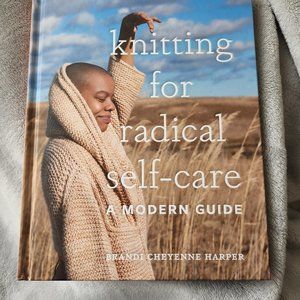 knitting for radical self-care by Brandi Cheyenne Harper